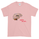 Empty Ur Cup...Short-Sleeve T-Shirt
