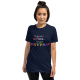 There Is NO Time...ONLY RHYTHM Rainbow Short-Sleeve Unisex T-Shirt