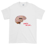 Empty Ur Cup...Short-Sleeve T-Shirt