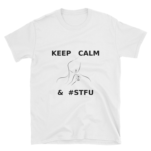 Keep Calm & #STFU Short-Sleeve Unisex T-Shirt