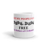 Let My People Go! Free The Mothers Of Civilization! Mug