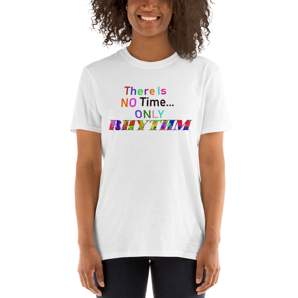 There Is NO Time...ONLY RHYTHM Rainbow Short-Sleeve Unisex T-Shirt