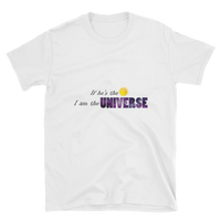 I am the UNIVERSE. Short-Sleeve Unisex T-Shirt