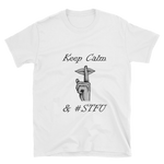 Keep Calm & #STFU  Short-Sleeve Unisex T-Shirt