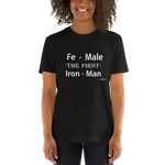 Fe-Male The FIRST Iron-Man Black Short-Sleeve Unisex T-Shirt