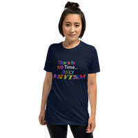 There Is NO Time...ONLY RHYTHM Rainbow Short-Sleeve Unisex T-Shirt