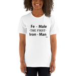 Fe-Male The FIRST Iron-Man White Short-Sleeve Unisex T-Shirt
