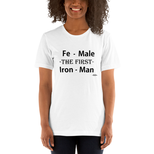 Fe-Male The FIRST Iron-Man White Short-Sleeve Unisex T-Shirt